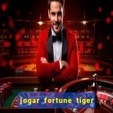 jogar fortune tiger de graca